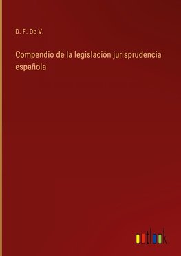Compendio de la legislación jurisprudencia española