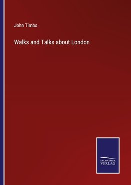 Walks and Talks about London