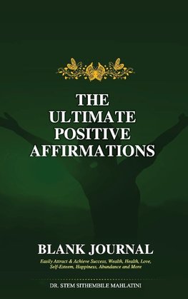 THE  ULTIMATE  POSITIVE  AFFIRMATIONS - BLANK JOURNAL