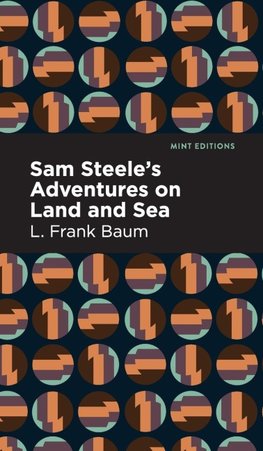 Sam Steele's Adventures on Land and Sea