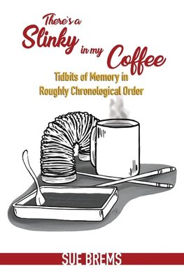There's a Slinky in my Coffee