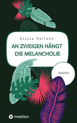 An Zweigen hängt die Melancholie