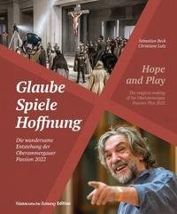 Glaube, Spiele, Hoffnung - Die wundersame Entstehung der Oberammergauer Passion 2022