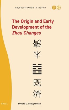 The Origin and Early Development of the <i>Zhou Changes</i>