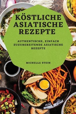 KÖSTLICHE ASIATISCHE REZEPTE