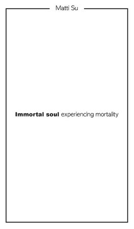 Immortal soul experiencing mortality