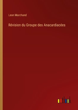 Révision du Groupe des Anacardiacées