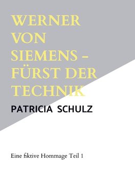 Werner von Siemens - Fürst der Technik