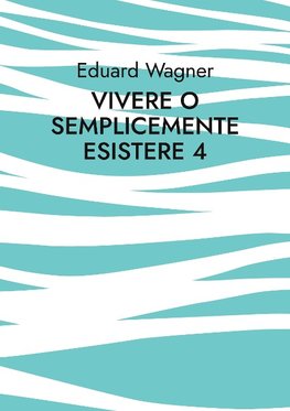 Vivere o semplicemente esistere 4