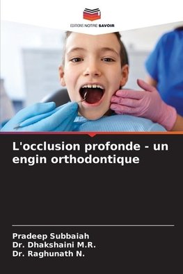 L'occlusion profonde - un engin orthodontique