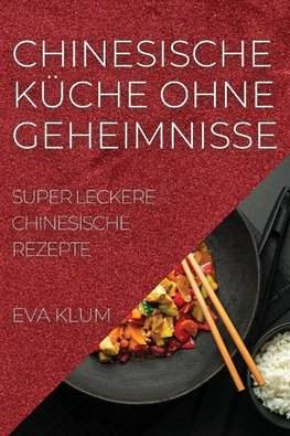 CHINESISCHE KÜCHE OHNE GEHEIMNISSE