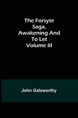 The Forsyte Saga, Awakening and To Let Volume III