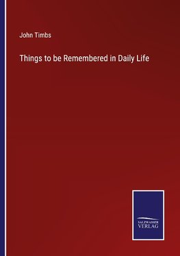 Things to be Remembered in Daily Life