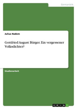 Gottfried August Bürger. Ein vergessener Volksdichter?