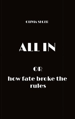 ALL IN - or how fate broke the rules