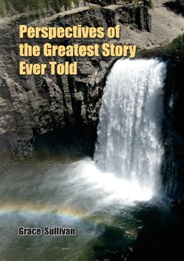 Perspectives of the Greatest Story Ever Told