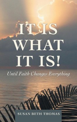 It Is What It Is!