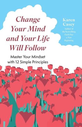Change Your Mind and Your Life Will Follow