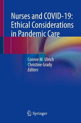Nurses and COVID-19:  Ethical Considerations in Pandemic Care