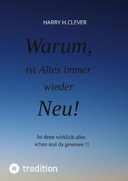 Warum, ist Altes immer wieder Neu!