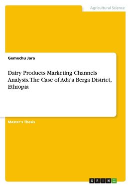 Dairy Products Marketing Channels Analysis. The Case of Ada'a Berga District, Ethiopia