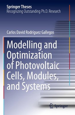 Modelling and Optimization of Photovoltaic Cells, Modules, and Systems