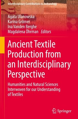 Ancient Textile Production from an Interdisciplinary Perspective