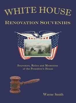 White House Renovation Souvenirs