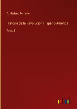 Historia de la Revolución Hispano-América