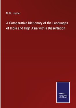 A Comparative Dictionary of the Languages of India and High Asia with a Dissertation