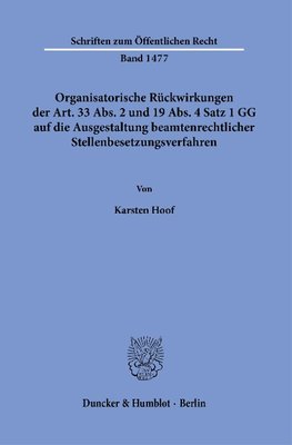 Organisatorische Rückwirkungen der Art. 33 Abs. 2 und 19 Abs. 4 Satz 1 GG auf die Ausgestaltung beamtenrechtlicher Stellenbesetzungsverfahren.