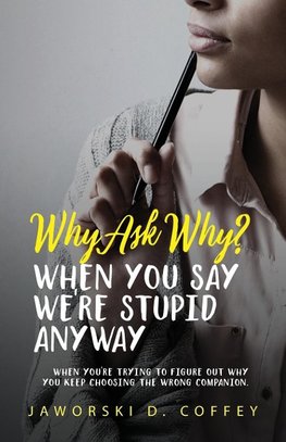 Why Ask Why?