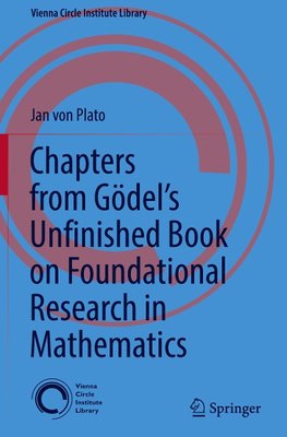 Chapters from Gödel's Unfinished Book on Foundational Research in Mathematics