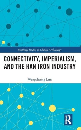 Connectivity, Imperialism, and the Han Iron Industry