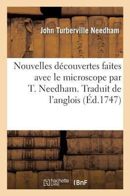 Nouvelles découvertes faites avec le microscope. Traduit de l'anglois
