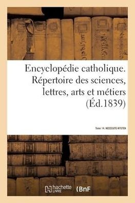 Encyclopédie catholique. Tome 14. NECESSITE-NYSTEN