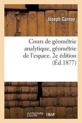 Cours de géométrie analytique, géométrie de l'espace. 2e édition