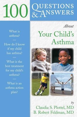 100 Q&AS ABOUT YOUR CHILD'S ASTHMA