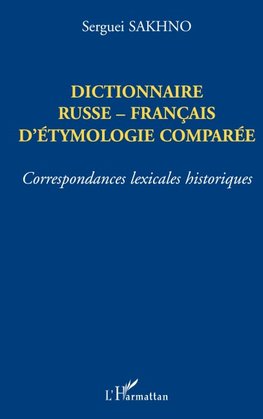 DICTIONNAIRE RUSSE-FRANÇAIS D'ÉTHYMOLOGIE COMPARÉE