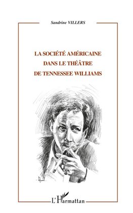 LA SOCIÉTÉ AMÉRICAINE DANS LE THÉÂTRE DE TENESSEE WILLIAMS