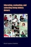 Educating, Evaluating, and Selecting Living Kidney Donors