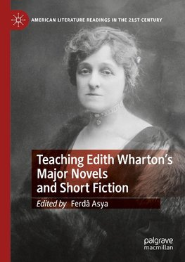 Teaching Edith Wharton's Major Novels and Short Fiction