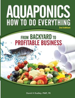 Aquaponics How to do Everything from Backyard to Profitable Busines