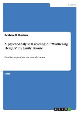 A psychoanalytical reading of "Wuthering Heights" by Emily Brontë