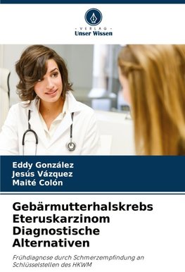 Gebärmutterhalskrebs Eteruskarzinom Diagnostische Alternativen