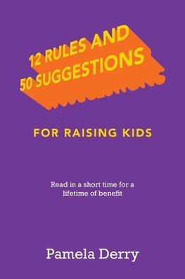 12 Rules and 50 Suggestions for Raising Kids