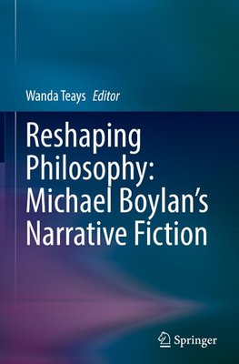 Reshaping Philosophy: Michael Boylan's Narrative Fiction