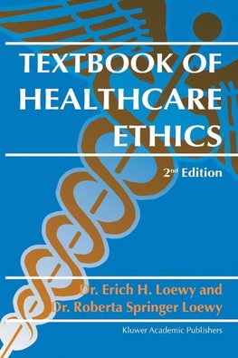 Loewy, E: Textbook of Healthcare Ethics