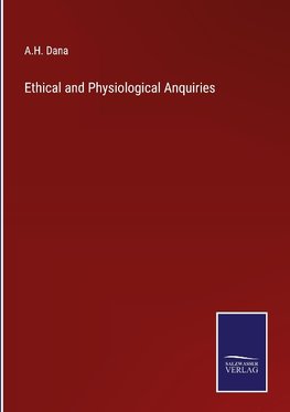 Ethical and Physiological Anquiries