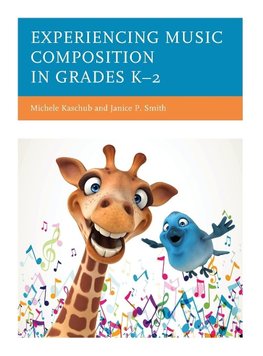 Experiencing Music Composition in Grades K-2